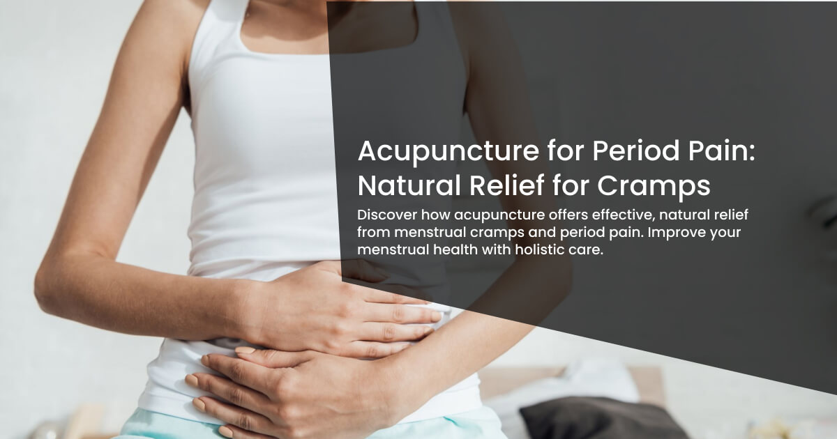 Acupuncture for Women’s Health: Effective Relief for Menstrual Cramps and Period Pain