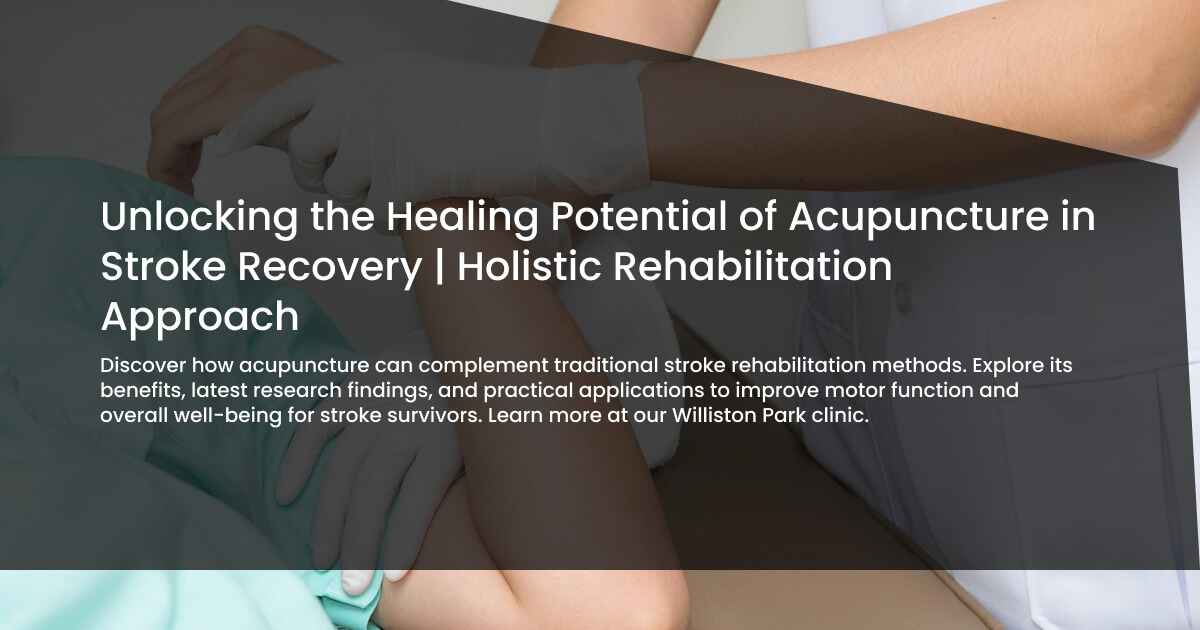 Unlocking the Restorative Powers of Acupuncture: A Holistic Approach to Stroke Recovery